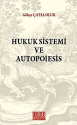 Hukuk Sistemi ve Autopoiesis - 1
