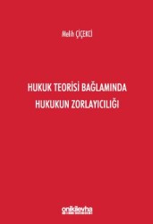 Hukuk Teorisi Bağlamında Hukukun Zorlayıcılığı - On İki Levha Yayınları