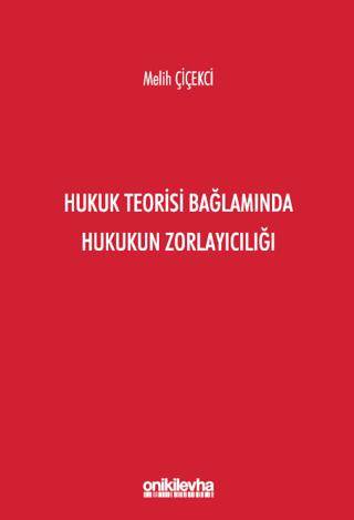 Hukuk Teorisi Bağlamında Hukukun Zorlayıcılığı - 1