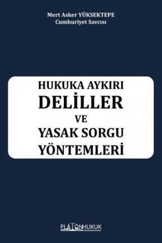 Hukuka Aykırı Deliller ve Yasak Sorgu Yöntemleri - 1