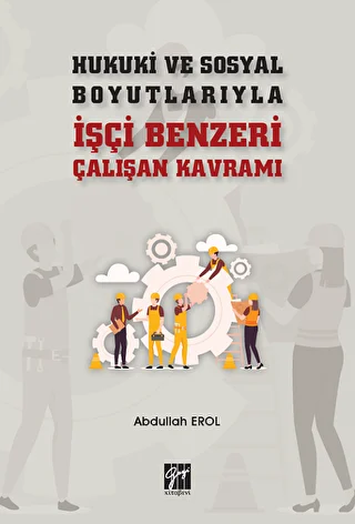 Hukuki ve Sosyal Boyutlarıyla İşçi Benzeri Çalışan Kavramı - 1