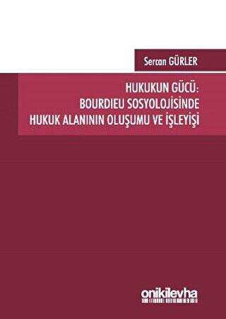 Hukukun Gücü: Bourdieu Sosyolojisinde Hukuk Alanının Oluşumu ve İşleyişi - 1
