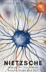 Human, All Too Human & Beyond Good and Evil - Wordsworth Classics