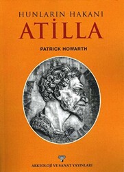 Hunların Hakanı Atilla - Arkeoloji ve Sanat Yayınları
