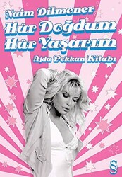 Hür Doğdum Hür Yaşarım Ajda Pekkan Kitabı - 1