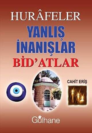 Hurafeler, Yanlış İnanışlar, Bid’atlar - 1