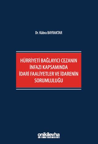 Hürriyeti Bağlayıcı Cezanın İnfazı Kapsamında İdari Faaliyetler ve İdarenin Sorumluluğu - 1