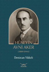 Hüseyin Avni Aker 1889-1944 - Heyamola Yayınları