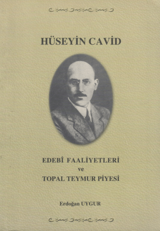 Hüseyin Cavid - Edebi Faaliyetleri ve Topal Teymur Piyesi - 1