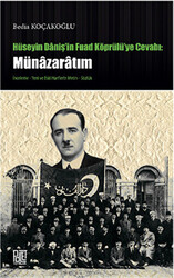 Hüseyin Daniş`in Fuad Köprülü`ye Cevabı: Münazaratım - 1