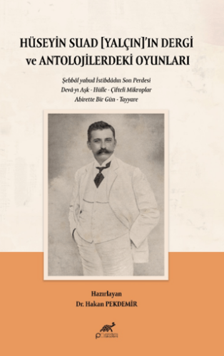 Hüseyin Suad Yalçın’ın Dergi ve Antolojilerdeki Oyunları - 1