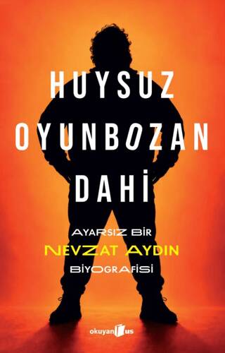 Huysuz, Oyunbozan, Dahi: Ayarsız Bir Nevzat Aydın Biyografisi - 1