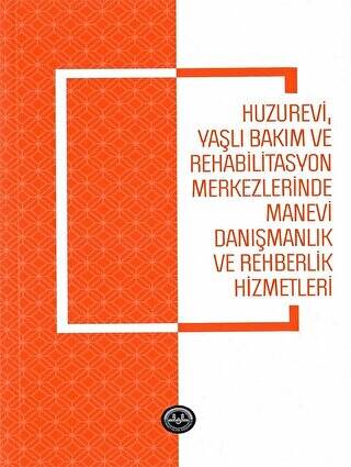 Huzurevi Yaşlı Bakım ve Rehabilitasyon Merkezlerinde Manevi Danışmanlık ve Rehberlik Hizmetle - 1