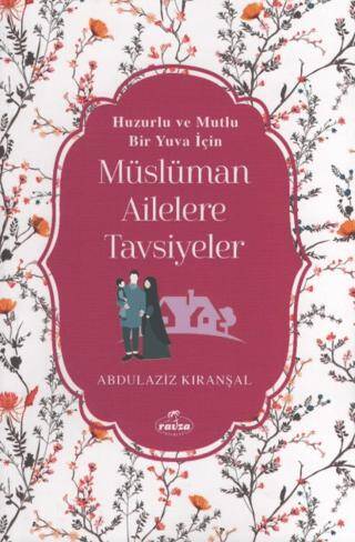 Huzurlu ve Mutlu Bir Yuva Için Müslüman Ailelere Tavsiyeler - 1
