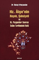 Hz. Aişenin Hayatı, Şahsiyeti ve Hz. Peygamber Sonrası İslam Tarihindeki Rolü - Beyan Yayınları
