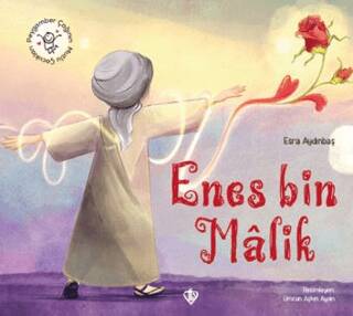 Hz. Enes Bin Malik Peygamber Çağının Mutlu Çocukları - 1