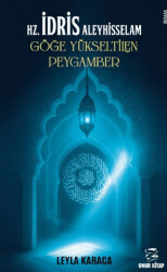 HZ. İdris Aleyhisselam Göğe Yükseltilen Peygamber - 1