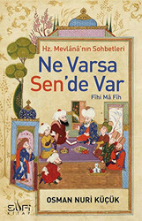 Hz. Mevlana`nın Sohbetleri - Ne Varsa Sen`de Var - 1