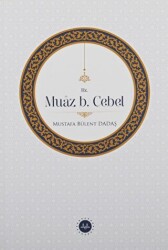 Hz. Muaz b. Cebel - 1