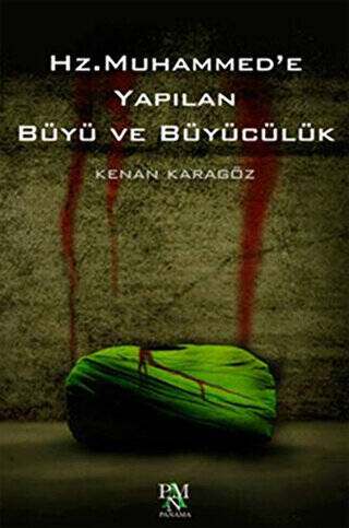 Hz. Muhammed’e Yapılan Büyü ve Büyücülük - 1