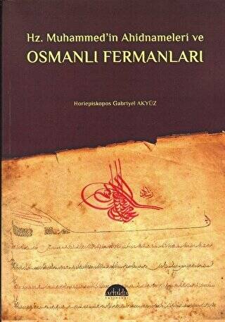 Hz. Muhammed’in Ahidnameleri ve Osmanlı Fermanları - 1