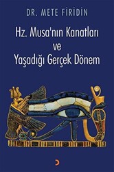 Hz. Musa’nın Kanatları ve Yaşadığı Gerçek Dönem - 1