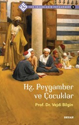 Hz. Peygamber ve Çocuklar - Tüm İnsanların Peygamberi 1 - 1