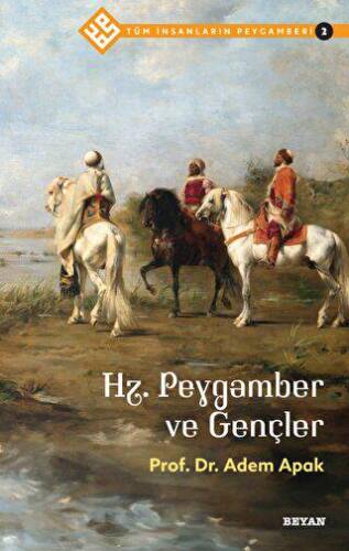 Hz. Peygamber ve Gençler - Tüm İnsanların Peygamberi 2 - 1