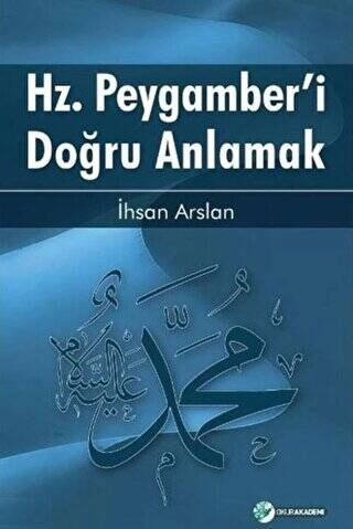 Hz. Peygamber`i Doğru Anlamak - 1