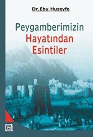 Hz. Peygamberin Hayatından Esintiler - 1