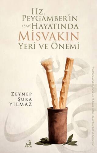 Hz. Peygamber’in sav Hayatında Misvakın Yeri ve Önemi - 1