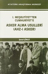 I. Meşrutiyet`ten Cumhuriyet`e Asker Alma Usulleri Ahz-ı Asker - 1
