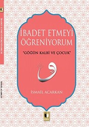 İbadet Etmeyi Öğreniyorum - Ehil Yayınları