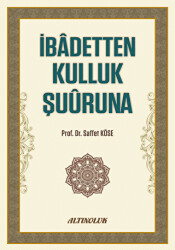 İbadetten Kulluk Şuuruna - 1