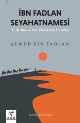İbn Fadlan Seyahatnamesi - Ark Kitapları