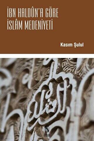 İbn Haldun’a Göre İslam Medeniyeti - 1
