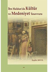 İbn Haldun’da Kültür ve Medeniyet Tasavvuru - 1