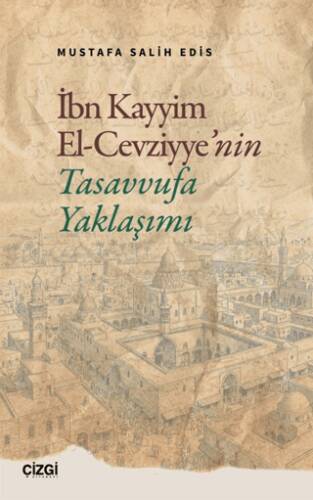 İbn Kayyim El Cevziyye’nin Tasavvufa Yaklaşımı - 1