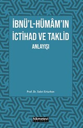 İbnü`l- Hümam`ın İctihad ve Taklit Anlayışı - 1