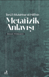 İbnü’l-Mutahhar El-Hilli’nin Metafizik Anlayışı - 1