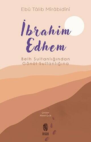 İbrahim Edhem - Belh Sultanlığından Gönül Sultanlığına - 1
