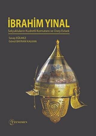 İbrahim Yınal - Selçukluların Kudretli Komutanı ve Üvey Evladı - 1