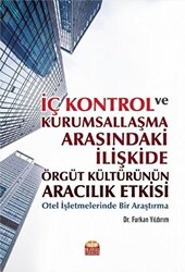 İç Kontrol ve Kurumsallaşma Arasındaki İlişkide Örgüt Kültürünün Aracılık Etkisi - Nobel Bilimsel Eserler