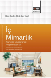 İç Mimarlık Alanında Uluslararası Araştırmalar - 7 - Eğitim Yayınevi - Bilimsel Eserler