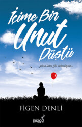 İçime Bir Unut Düştü - İndigo Kitap