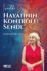 İçindeki Güç ile Hayatının Kontrolü Sende - Gülnar Yayınları