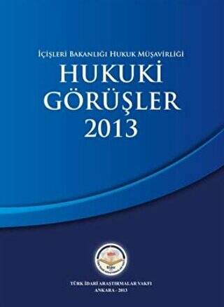 İçişleri Bakanlığı Hukuk Müşavirliği Hukuki Görüşler 2013 - 1
