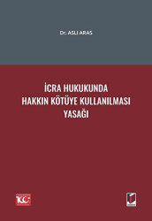 İcra Hukukunda Hakkın Kötüye Kullanılması Yasağı - Adalet Yayınevi