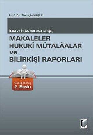 İcra ve İflas Hukuku ile İlgili; Makaleler Hukuki Mütalaalar ve Bilirkişi Raporları - 1