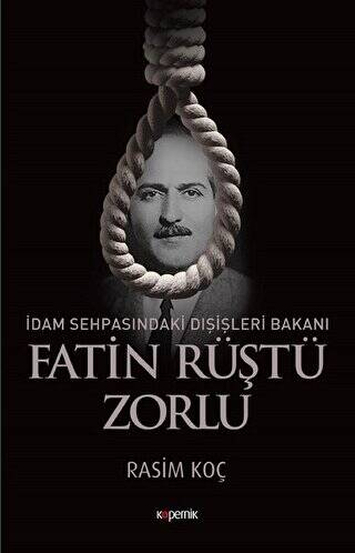 İdam Sehpasındaki Dışişleri Bakanı: Fatin Rüştü Zorlu - 1